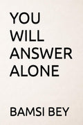 You Will Answer Alone