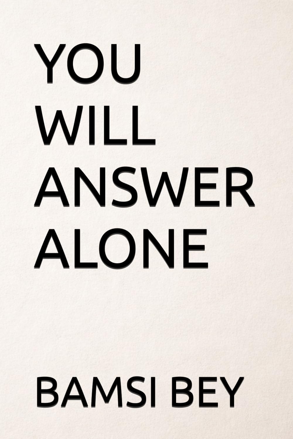 You Will Answer Alone
