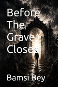 Before The Grave Closes